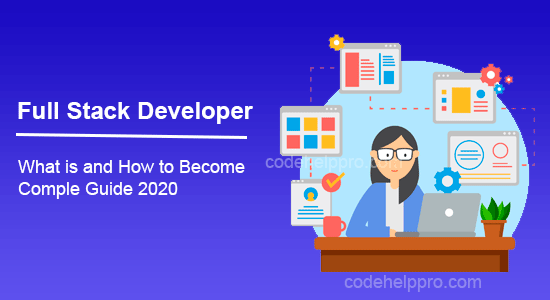 Full Stack Developer: What is and How to become | Complete Guide